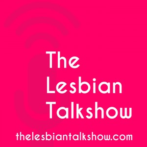 lesbian podcast and talk shows for lesbians