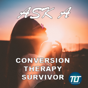 Conversion Therapy Survivors